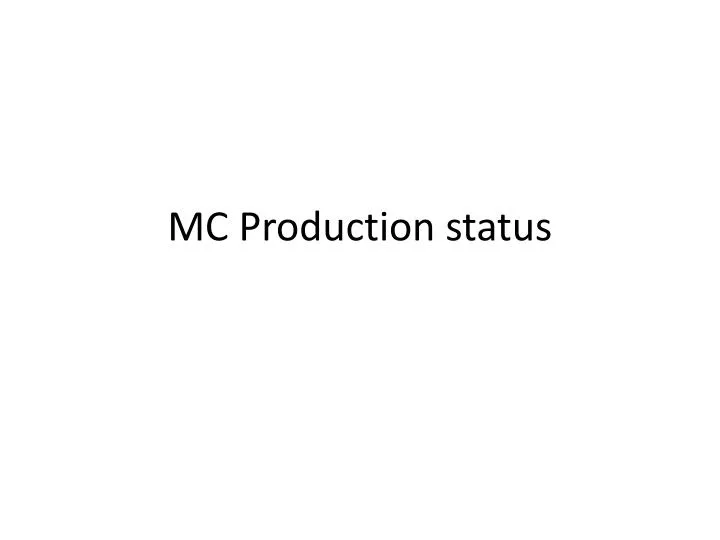 mc production status
