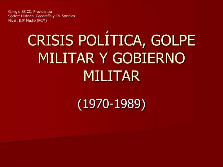 crisis pol tica golpe militar y gobierno militar