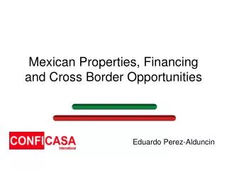 Mexican Properties, Financing and Cross Border Opportunities