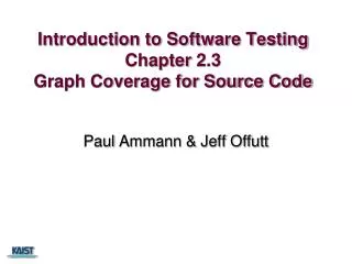 Introduction to Software Testing Chapter 2.3 Graph Coverage for Source Code