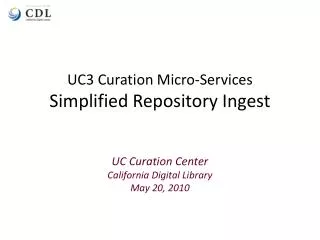 UC3 Curation Micro-Services Simplified Repository Ingest