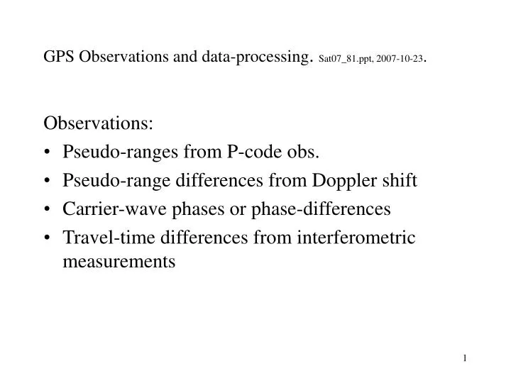 gps observations and data processing sat07 81 ppt 2007 10 23