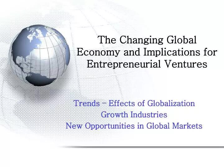the changing global economy and implications for entrepreneurial ventures