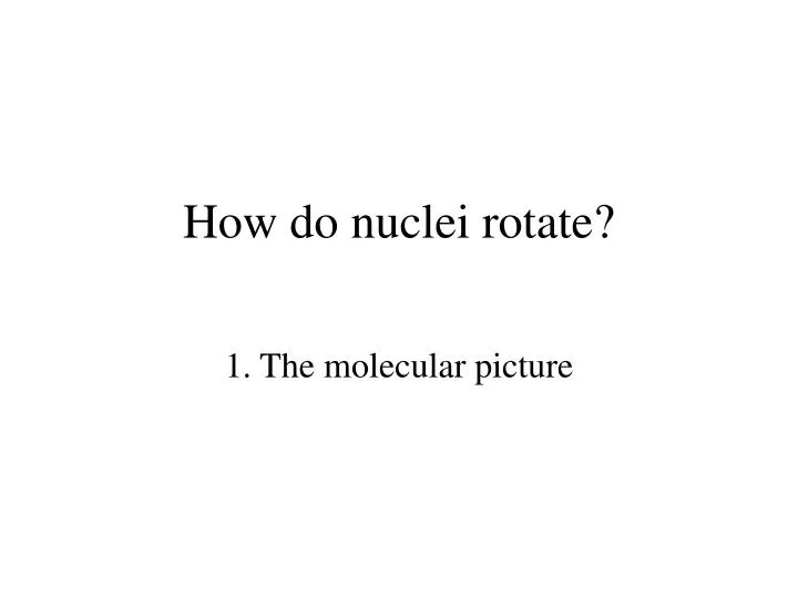 how do nuclei rotate