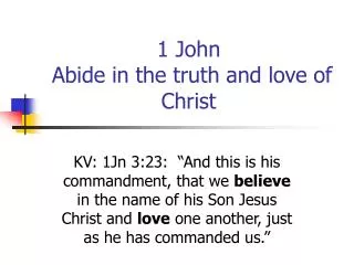 1 John Abide in the truth and love of Christ