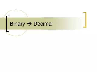 Binary ? Decimal