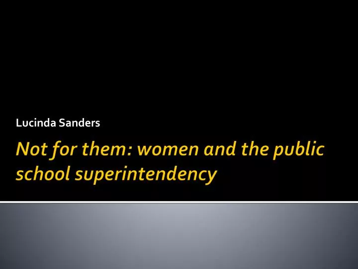 not for them women and the public school superintendency