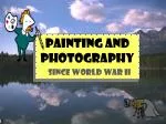 PAINTING and PHOTOGRAPHY SINCE WORLD WAR II