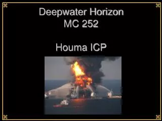 Deepwater Horizon MC 252 Houma ICP
