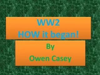 WW2 HOW it began!