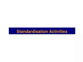 Standardisation Activities