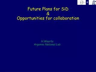 Future Plans for SiD &amp; Opportunities for collaboration