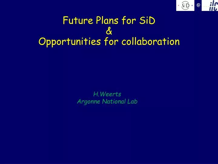 future plans for sid opportunities for collaboration