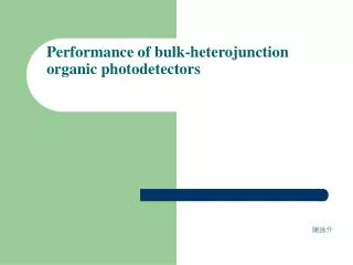Performance of bulk-heterojunction organic photodetectors
