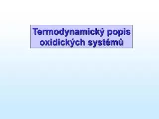 Termodynamick ý popis oxidických systémů