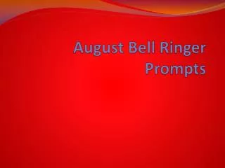 August Bell Ringer Prompts