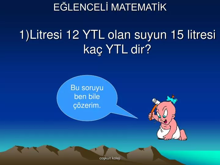 e lencel matemat k 1 litresi 12 ytl olan suyun 15 litresi ka ytl dir