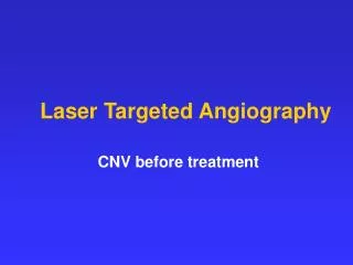 Laser Targeted Angiography