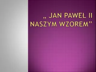 jan pawe ii naszym wzorem