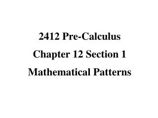 2412 Pre-Calculus Chapter 12 Section 1 Mathematical Patterns