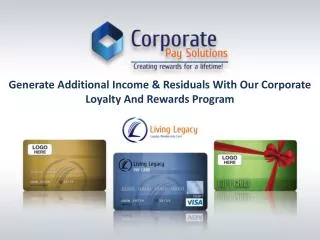 Generate Additional Income &amp; Residuals With Our Corporate Loyalty And Rewards Program