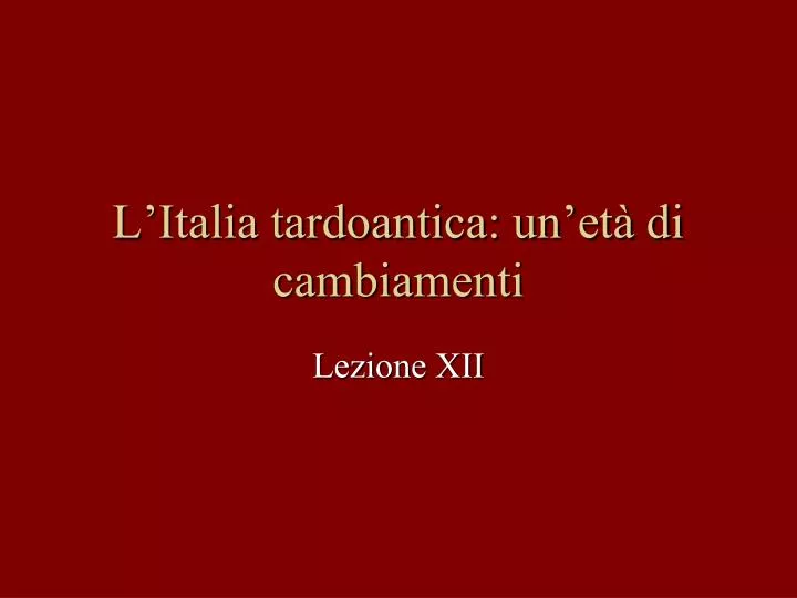 l italia tardoantica un et di cambiamenti