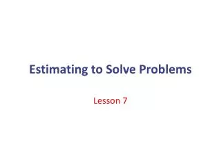 Estimating to Solve Problems