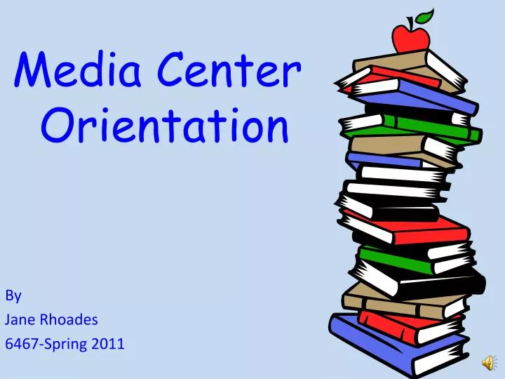 media center orientation