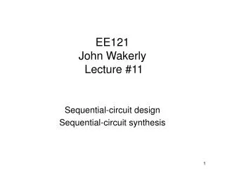 EE121 John Wakerly Lecture #11