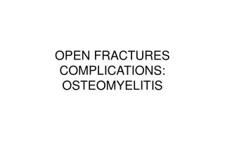 OPEN FRACTURES COMPLICATIONS: OSTEOMYELITIS