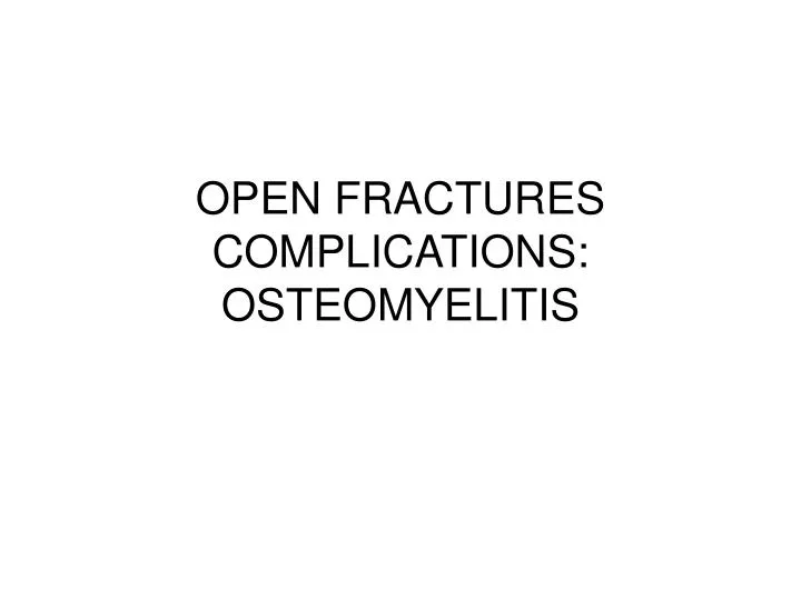 open fractures complications osteomyelitis