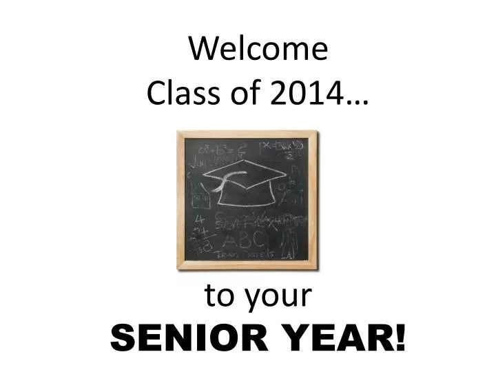 welcome class of 2014 to your senior year