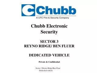 Chubb Electronic Security SECTOR 3 REYNO RIDGE/ BEN FLUER DEDICATED VEHICLE