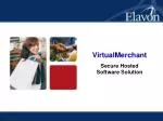 Transform Your Payment Processing with VirtualMerchant - A Complete Hosted Solution - slide 1