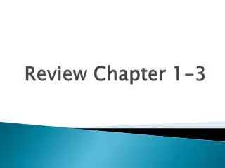 Review Chapter 1-3