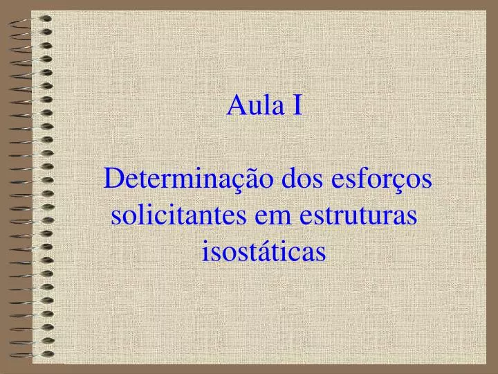 aula i determina o dos esfor os solicitantes em estruturas isost ticas