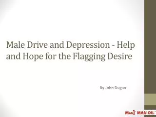 Male Drive and Depression - Help and Hope for the Flagging D