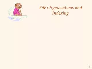 File Organizations and Indexing