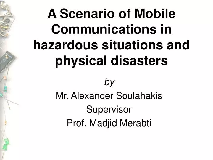 a scenario of mobile communications in hazardous situations and physical disasters