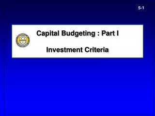 Capital Budgeting : Part I Investment Criteria