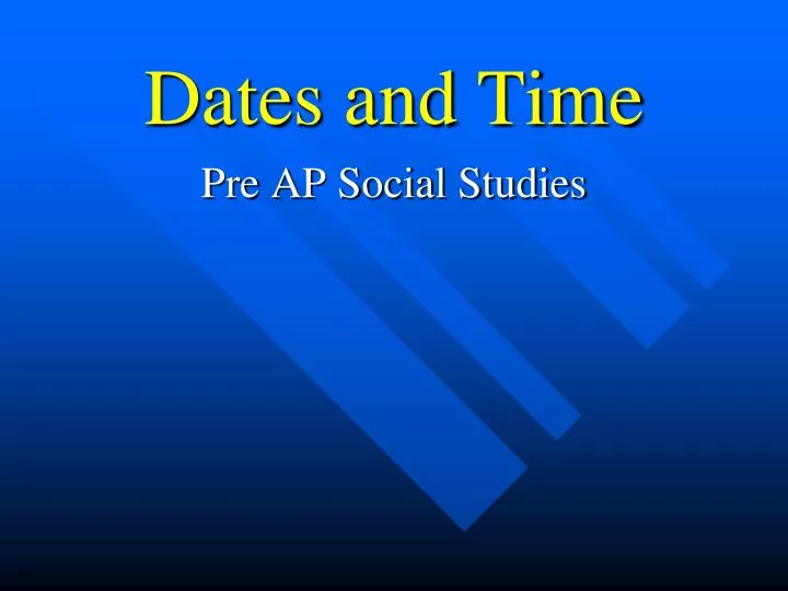 dates and time
