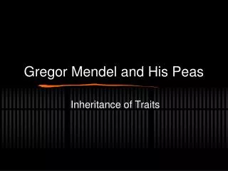 Gregor Mendel and His Peas