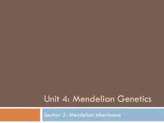 Unit 4: Mendelian Genetics