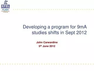 Developing a program for 9mA studies shifts in Sept 2012