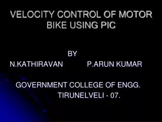 VELOCITY CONTROL OF MOTOR BIKE USING PIC