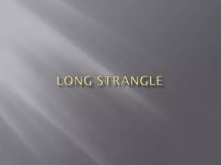 LONG STRAngLE