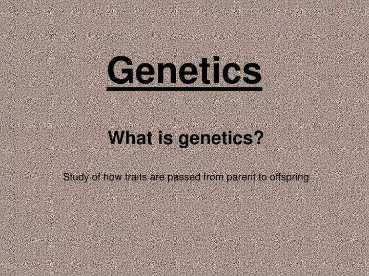 genetics