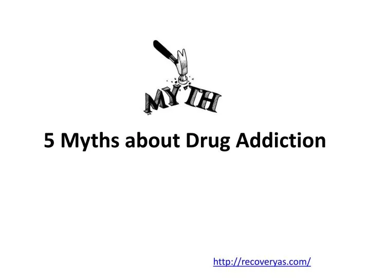 5 myths about drug addiction