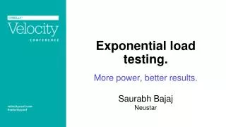 Exponential load testing .