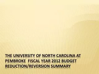 The University of North Carolina at Pembroke Fiscal Year 2012 Budget Reduction/Reversion Summary
